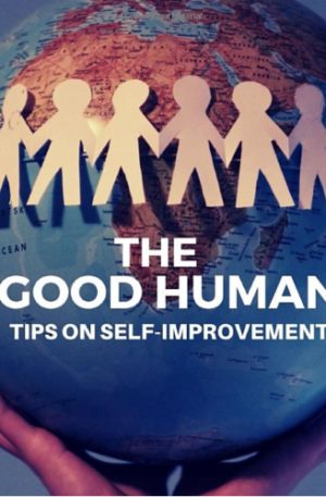 The Good Human: Tips on Self-Improvement