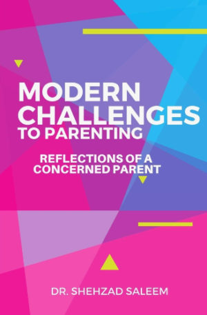 Modern Challenges to Parenting: Reflections of a Concerned Parent