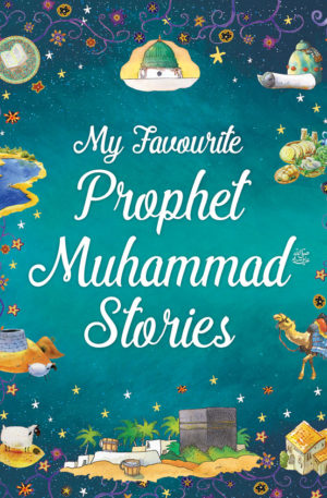 My Favorite Prophet Muhammad Stories