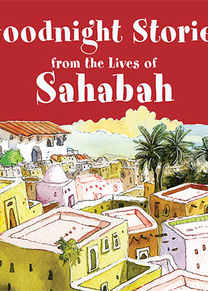 Goodnight Stories from the Lives of Sahabah
