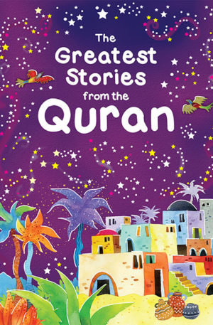 The Greatest Stories from the Quran