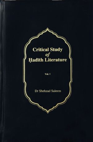 A Critical Study of Hadith Literature (3-Volume Set) | Dr. Shehzad Saleem